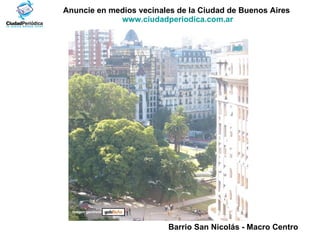 Anuncie en medios vecinales de la Ciudad de Buenos Aires  www.ciudadperiodica.com.ar Barrio San Nicolás - Macro Centro   Imagen gentileza 