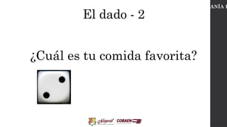 El dado - 2
CIUDADANÍA D
¿Cuál es tu comida favorita?
 