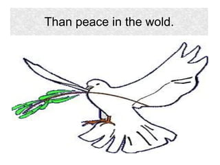 Than peace in the wold.
 