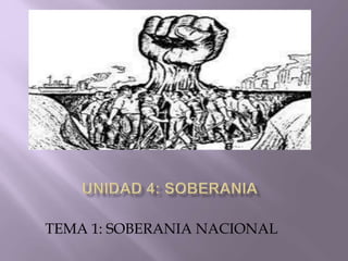 TEMA 1: SOBERANIA NACIONAL
 