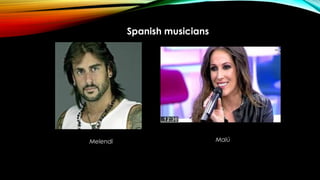 Spanish musicians
Melendi Malú
 