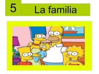 5 La familia
 