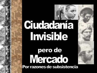 Ciudadanía Invisible Mercado 