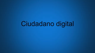 Ciudadano digital
 