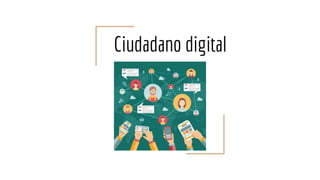 Ciudadano digital
 