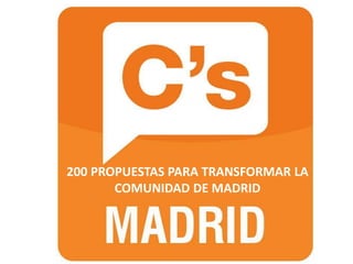 Mayo - 2015
200 PROPUESTAS PARA TRANSFORMAR LA
COMUNIDAD DE MADRID
 