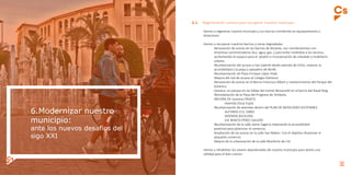30 31
6.1.	 Regeneración urbana para recuperar nuestro municipio.
	 -Vamos a regenerar nuestro municipio y sus barrios invirtiendo en equipamientos y
	 dotaciones.
	 -Vamos a recuperar nuestros barrios y zonas degradadas.
		 -Renovación de aceras en los barrios de Alicante, nos coordinaremos con 			
		 empresas suministradoras (luz, agua, gas..) para evitar molestias a los vecinos, 		
		 aumentando el espacio para el peatón e incorporación de arbolado y mobiliario 		
		 urbano.
		 -Reurbanización del acceso a San Gabriel desde avenida de Elche, mejorar la
		 accesibilidad a la playa y apeadero de Renfe.
		 -Reurbanización de Plaza Enrique López Vidal.
		 -Mejora del vial de acceso al Colegio Palmeral.
		 -Renovación de aceras en el Barrio Francisco Albert y mantenimiento del Parque del 	
		 botánico.
		 -Generar un parque en las faldas del monte Benacantil en el barrio del Raval Roig.
		 -Remodelación de la Plaza del Progreso de Tómbola.
		 -MEJORA DE nuestros PASEOS
			 -Avenida Oscar Esplá
		 -Reurbanización de avenidas dentro del PLAN DE MOVILIDAD SOSTENIBLE.
			 -ALFONSO X EL SABIO
			 -AVENIDA AGUILERA
			 -EJE BENITO PÉREZ GALDÓS
		 -Reurbanización de la calle Jaime Sagarra mejorando la accesibilidad
		 peatonal para potenciar el comercio.
		 -Ampliación de las aceras en la calle San Mateo. Con el objetivo dinamizar el 		
		 pequeño comercio.
		 -Mejora de la urbanización de la calle Monforte de Cid.
	 -Vamos a rehabilitar los solares abandonados de nuestro municipio para darles una 		
	 utilidad para el bien común.
 