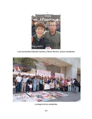 104
Losa camaradas Gabriela Fuentes y Héctor Barrera, activos resistentes
La alegria de los resistentes
 