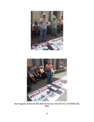 26
Dos imágenes de Manolo AKA Manuel Fonseca. AQUÍ SE VE LA FUERZA DEL
SME
 