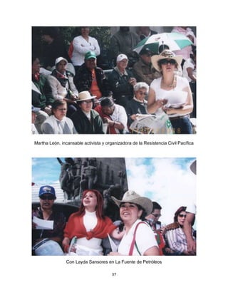 37
Martha León, incansable activista y organizadora de la Resistencia Civil Pacífica
Con Layda Sansores en La Fuente de Petróleos
 