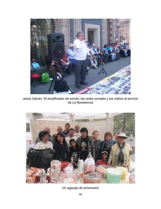 49
Jesús Galván. El amplificador de sonido, las redes sociales y los videos al servicio
de La Resistencia
Un agazajo de aniversario
 