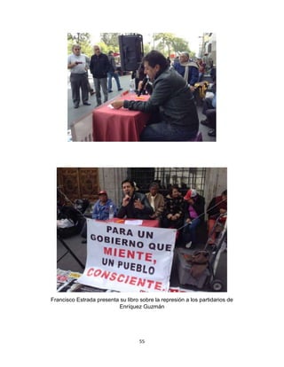 55
Francisco Estrada presenta su libro sobre la represión a los partidarios de
Enríquez Guzmán
 