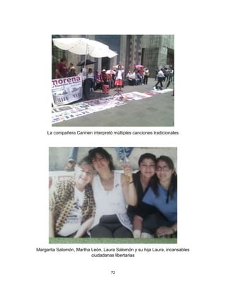 72
La compañera Carmen interpretó múltiples canciones tradicionales
Margarita Salomón, Martha León, Laura Salomón y su hija Laura, incansables
ciudadanas libertarias
 