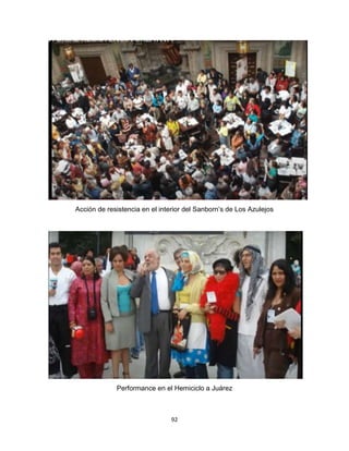 92
Acción de resistencia en el interior del Sanborn’s de Los Azulejos
Performance en el Hemiciclo a Juárez
 