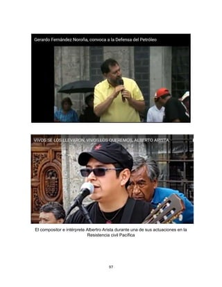 97
El compositor e intérprete Albertro Arista durante una de sus actuaciones en la
Resistencia civil Pacífica
 