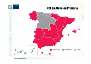 HCE en Atención Primaria




Fuente: Red.es. 2010
 