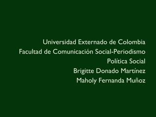 <ul><li>Universidad Externado de Colombia </li></ul><ul><li>Facultad de Comunicación Social-Periodismo </li></ul><ul><li>P...