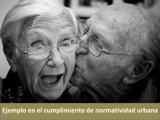 Ejemplo en el cumplimiento de normatividad urbana
 