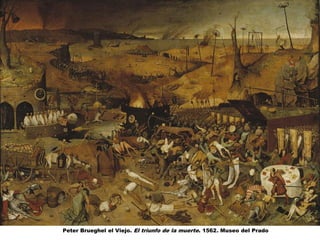 Peter Brueghel el Viejo. El triunfo de la muerte. 1562. Museo del Prado
 