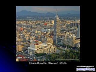 Centro Histórico, el México Clásico 