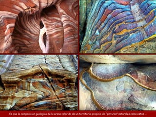 Es que la composicion geologica de la arena colorida da un territorio propicio de “pinturas” naturales como estas ... 