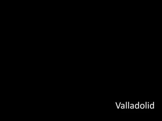 Valladolid
 