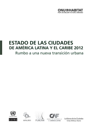 DE AMÉRICA LATINA Y EL CARIBE 2012
ESTADO DE LAS CIUDADES
Rumbo a una nueva transición urbana
 