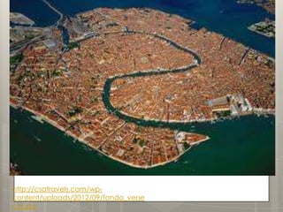 http://csatravels.com/wp-
content/uploads/2012/09/fondo_vene
cia.jpg
 