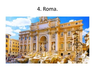 4. Roma.
 