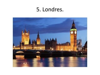 5. Londres.
 