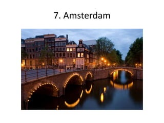 7. Amsterdam
 
