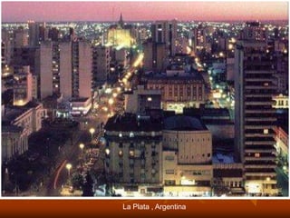 La Plata , Argentina
 