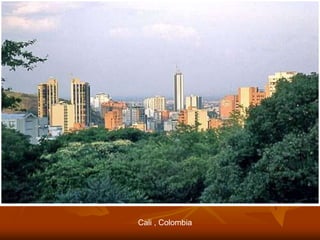 Cali , Colombia
 