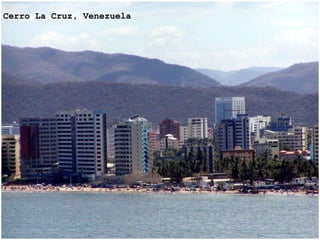 Cerro La Cruz, Venezuela
 