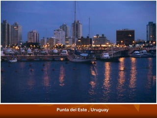 Punta del Este , Uruguay
 