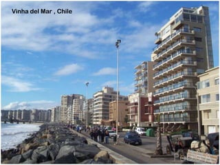 Vinha del Mar , Chile
 