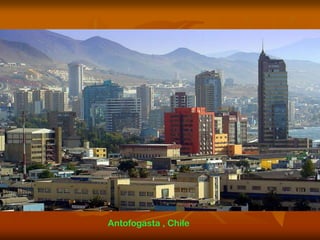Antofogasta , Chile
 