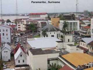 Paramaribo , Suriname
 