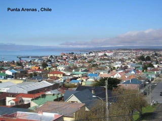Punta Arenas , Chile
 