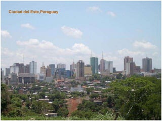 Ciudad del Este,Paraguay
 