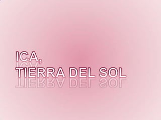 ICA, TIERRA DEL SOL