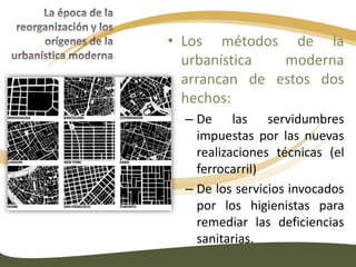 La época de la reorganización y los orígenes de la urbanística modernaEn este momento nace la urbanística moderna. 