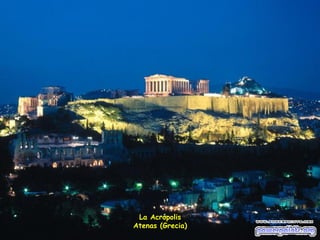 La Acrópolis Atenas (Grecia) 