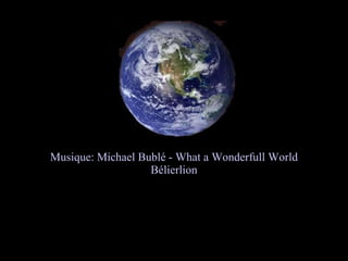 Musique: Michael Bublé - What a Wonderfull World Bélierlion