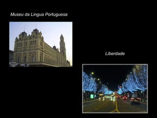 Liberdade
Museu da Lingua Portuguesa
 