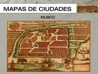 MAPAS DE CIUDADES MUSCÚ 