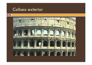Coliseo exterior
56
 
