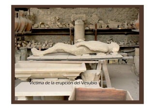 Victima de la erupción del Vesubio
 