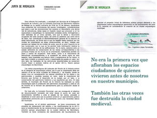 No era la primera vez que 
afloraban los espacios 
ciudadanos de quienes 
vivieron antes de nosotros 
en nuestro municipio. 
También las otras veces 
fue destruida la ciudad 
medieval.
 