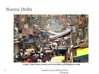 Nueva Delhi
Joaquín Luceño Molina-CFA La
Chimenea
Imagen: https://www.minube.com/rincon/delhi-a2809#gallery-modal
 
